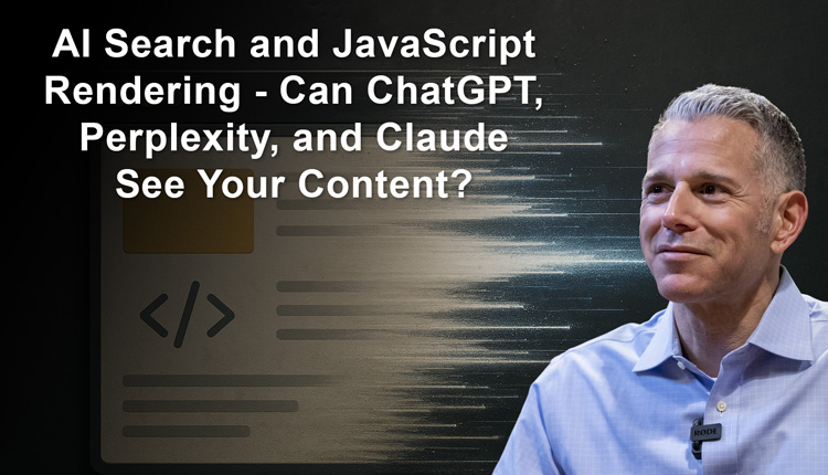 AI Search and JavaScript Rendering Podcast